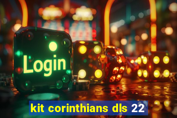 kit corinthians dls 22